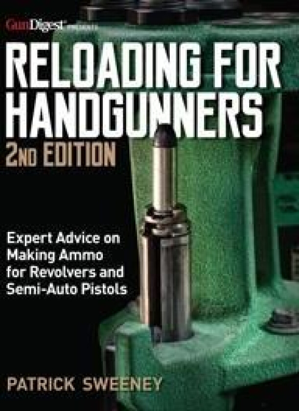 Reloading for Handgunners, 2nd Edition