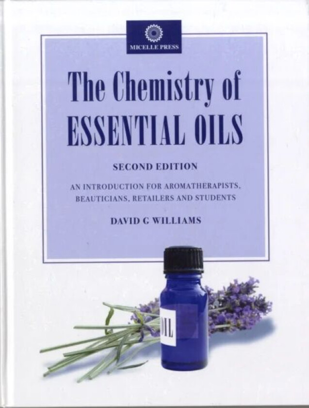 The Chemistry of Essential Oils av David G Williams