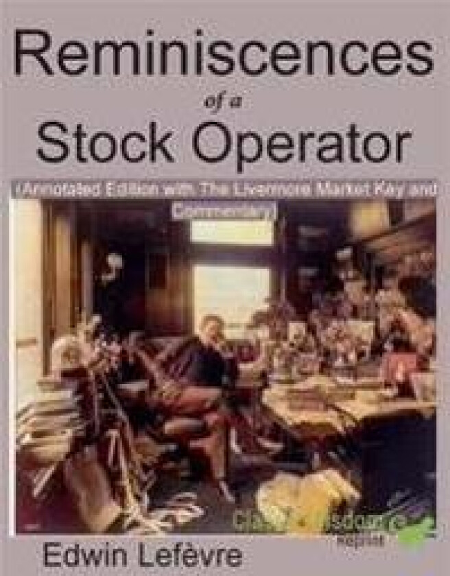 Reminiscences of a Stock Operator (Annotated Edition)