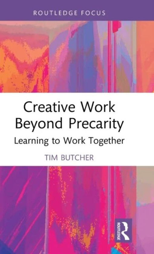 Creative Work Beyond Precarity av Tim Butcher