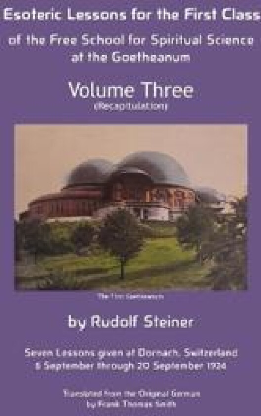 Esoteric Lessons for the First Class of the Free School for Spiritual Science at the Goetheanum