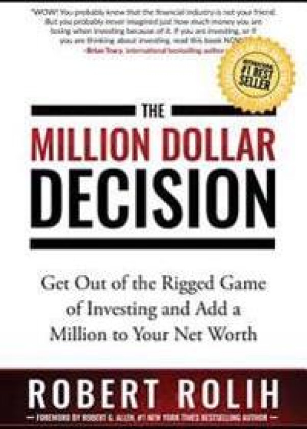 The Million Dollar Decision: Get Out of the Rigged Game of Investing and Add a Million to Your Net Worth