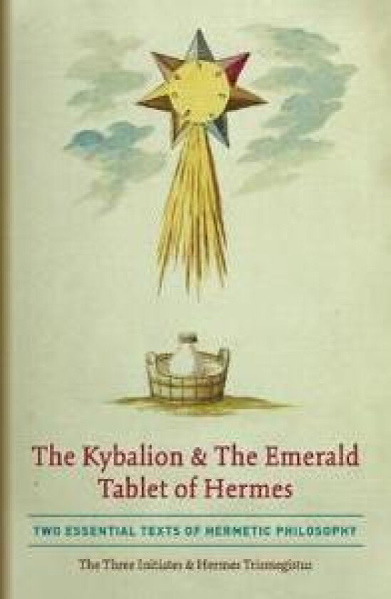 The Kybalion & The Emerald Tablet of Hermes