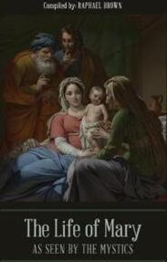 The Life of Mary As Seen by the Mystics