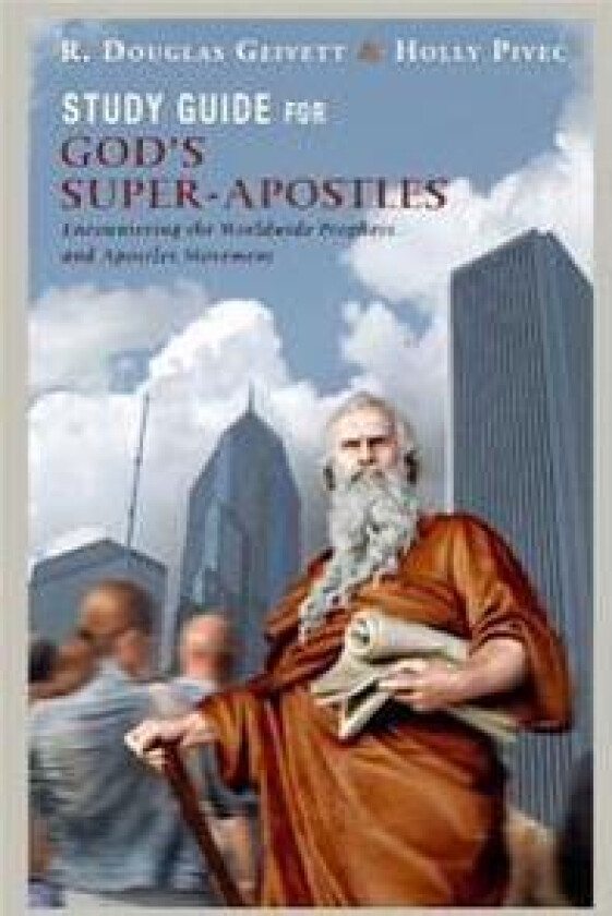 Study Guide for God's Super-Apostles: Encountering the Worldwide Prophets and Apostles Movement
