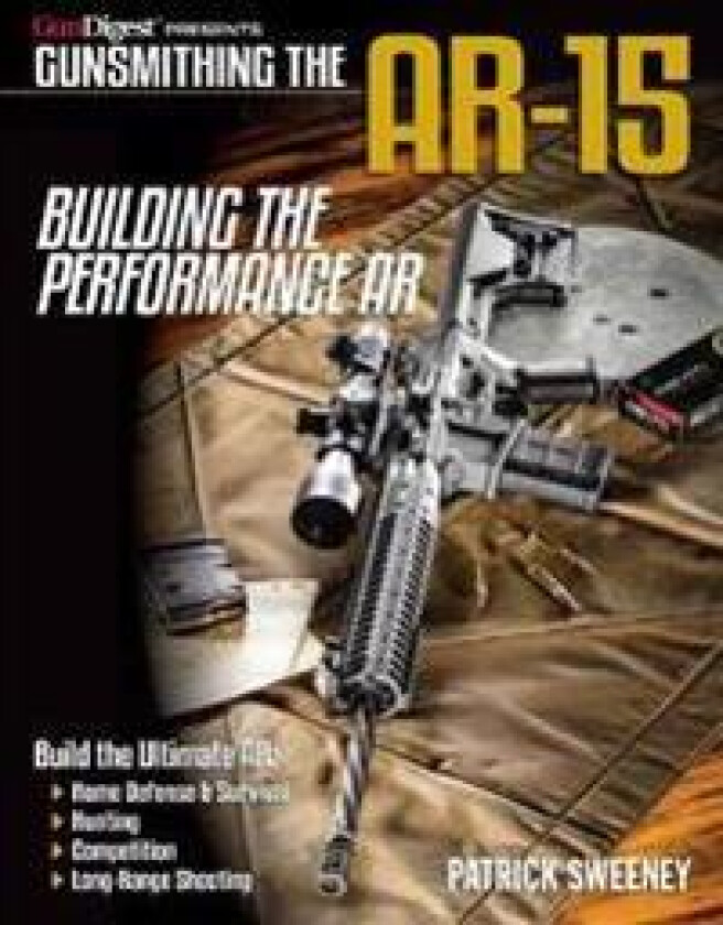 Gunsmithing the AR-15 - Building the Performance AR