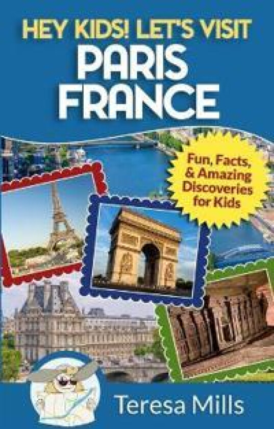 Hey Kids! Let's Visit Paris France