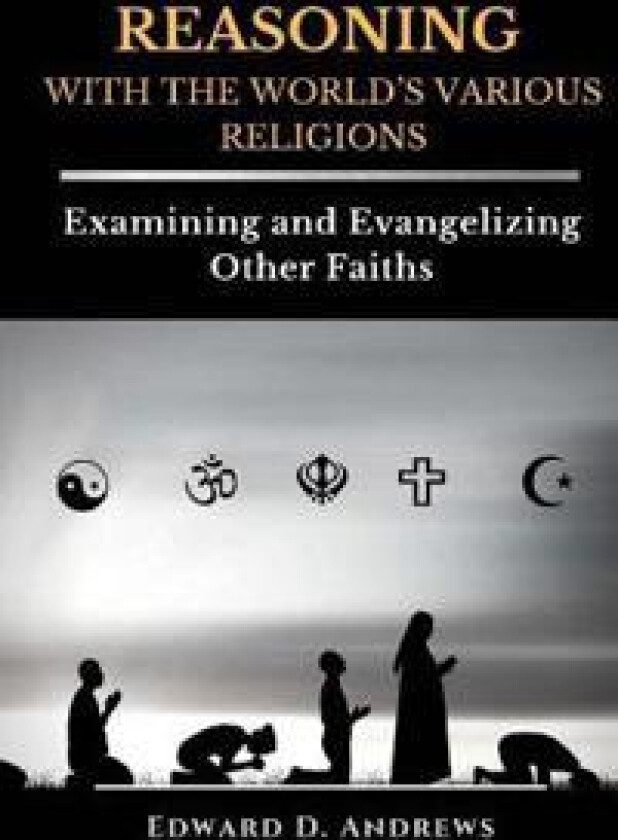 REASONING WITH The WORLD'S VARIOUS RELIGIONS