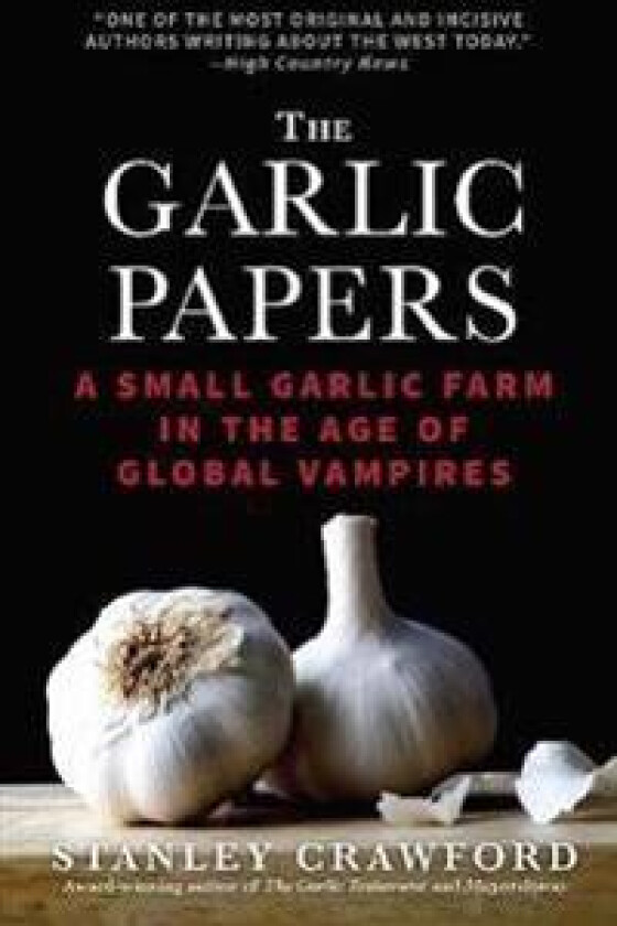 The Garlic Papers: A Small Garlic Farm in the Age of Global Vampires