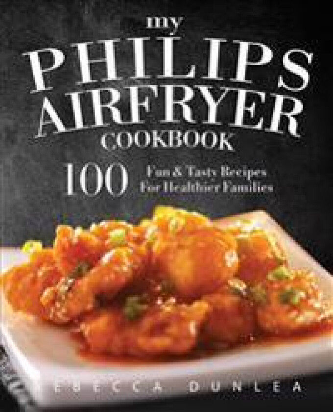 My Philips AirFryer Cookbook
