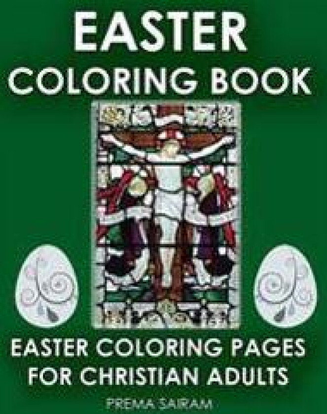 Easter Coloring Book: Easter Coloring Pages for Christian Adults: 2016 Easter Color Book with Traditional Religious Images & Modern Day Colo