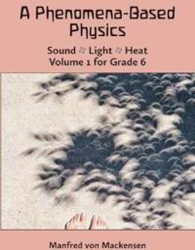 A Phenomena-Based Physics: Sound, Light, Heat