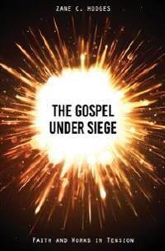 The Gospel Under Siege: Faith and Works in Tension