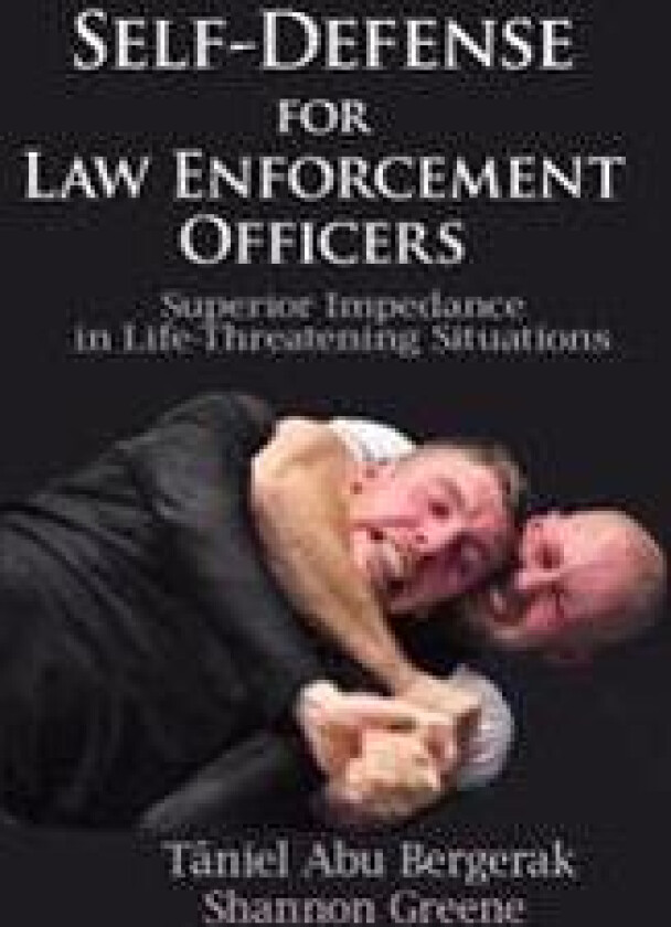 Self-Defense for Law Enforcement Officers: Superior Impedance in Life-Threatening Situations