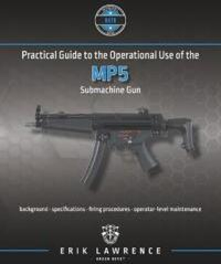 Practical Guide to the Operational Use of the MP5 Submachine Gun