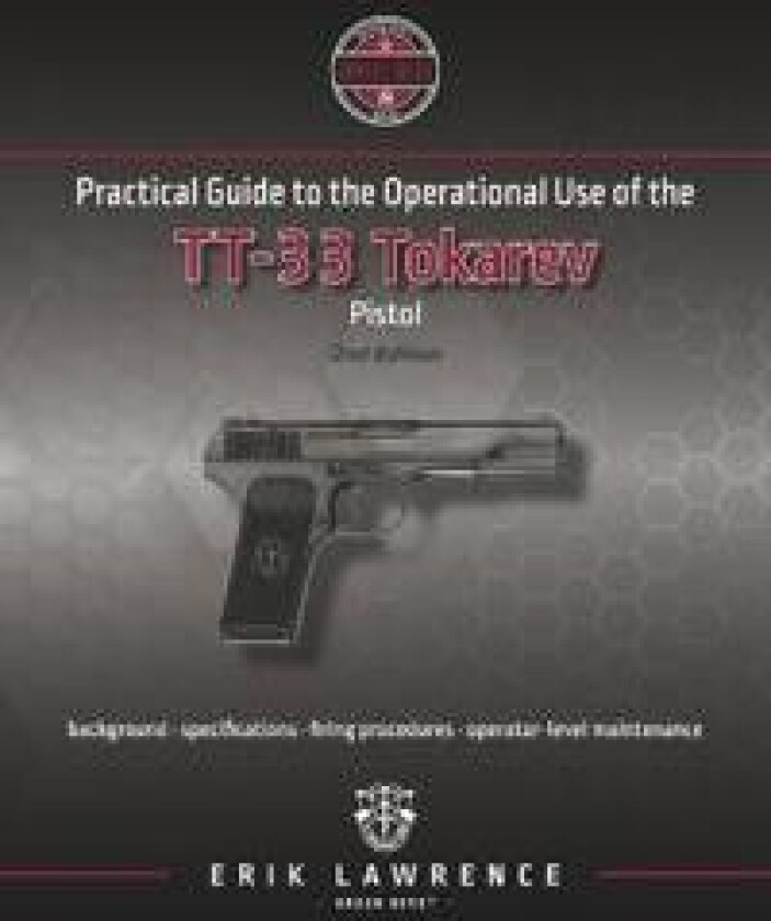 Practical Guide to the Operational Use of the TT-33 Tokarev Pistol