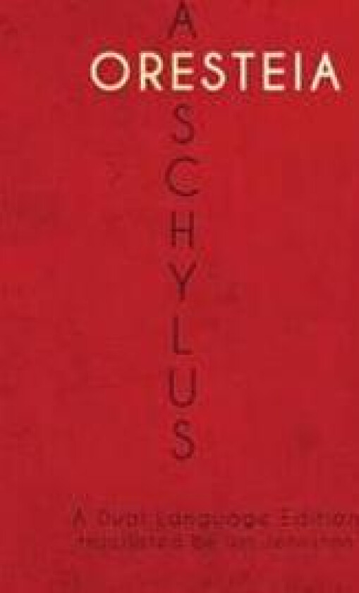 Aeschylus' Oresteia: A Dual Language Edition