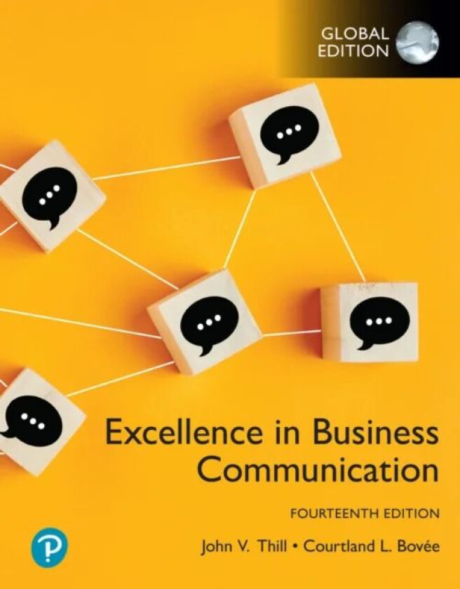 Excellence in Business Communication, Global Edition av John Thill, Courtland Bovee