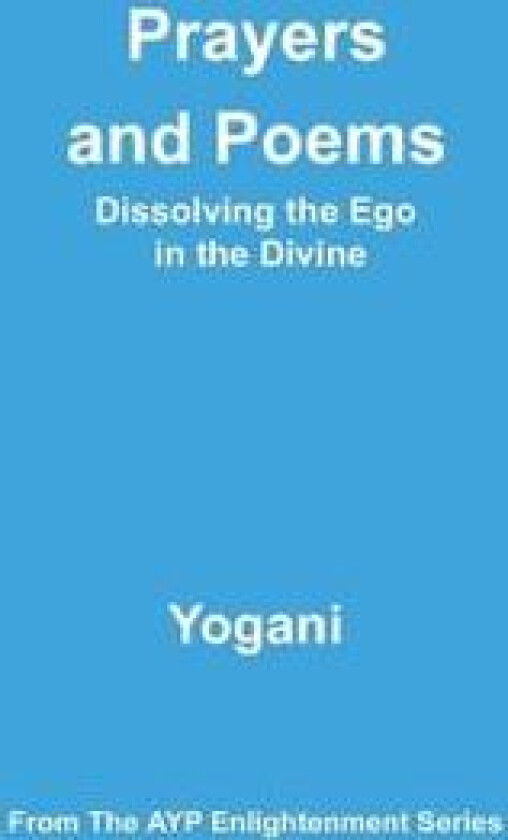 Prayers and Poems - Dissolving the Ego in the Divine