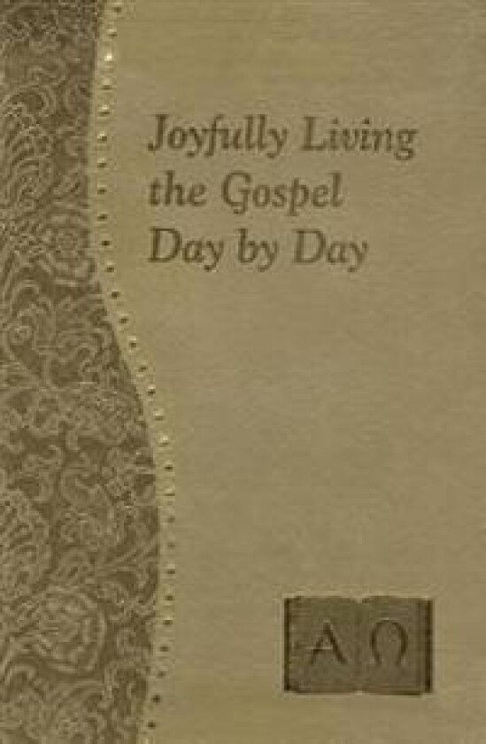 Joyfully Living the Gospel Day by Day: Minute Meditations for Every Day Containing a Scripture, Reading, a Reflection, and a Prayer