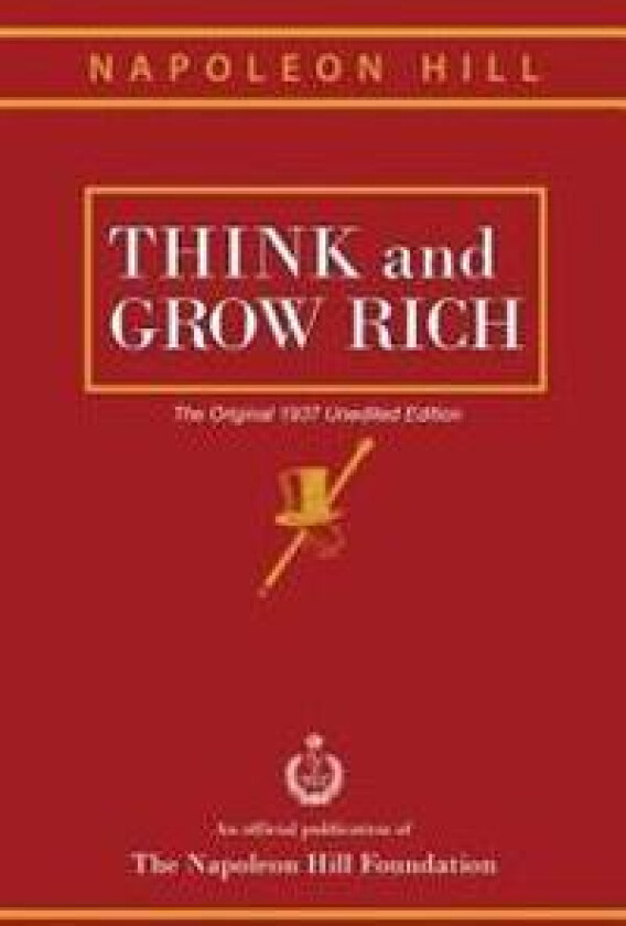Think and Grow Rich: The Original 1937 Unedited Edition
