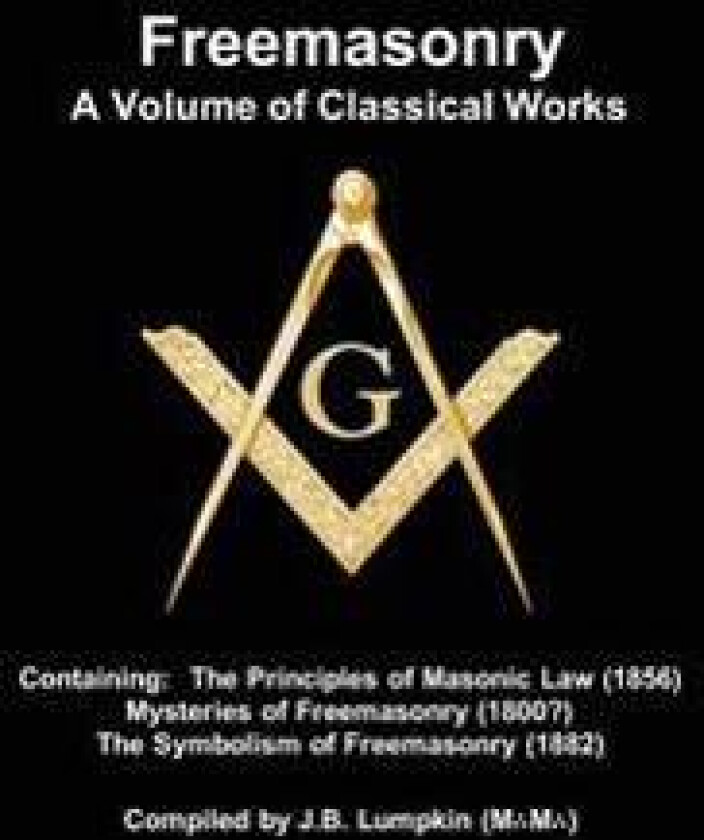 Freemasonry - a Volume of Classical Works