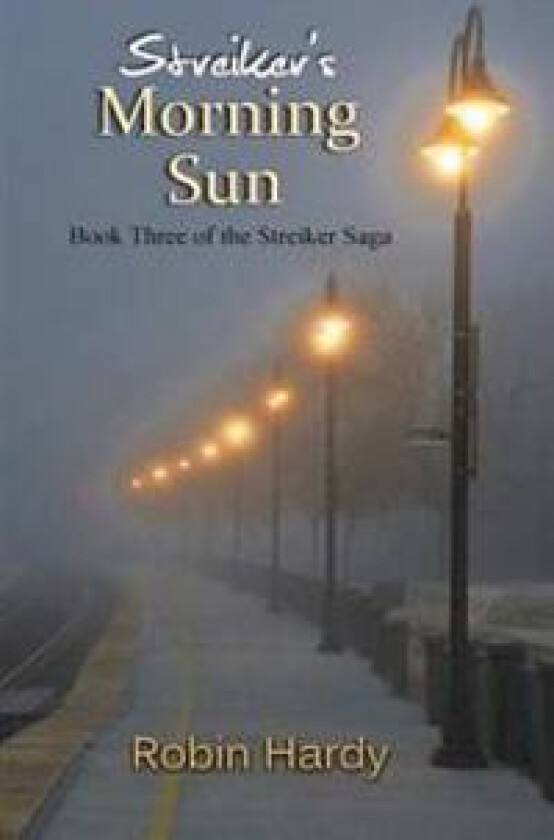Streiker's Morning Sun: Book Three of the Streiker Saga