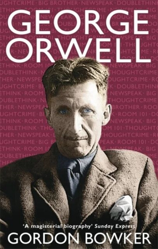 George Orwell av Gordon Bowker