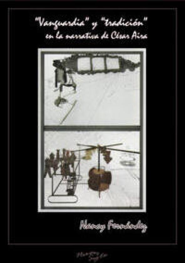 “Vanguardia” y “tradición” en la narrativa de César Aira