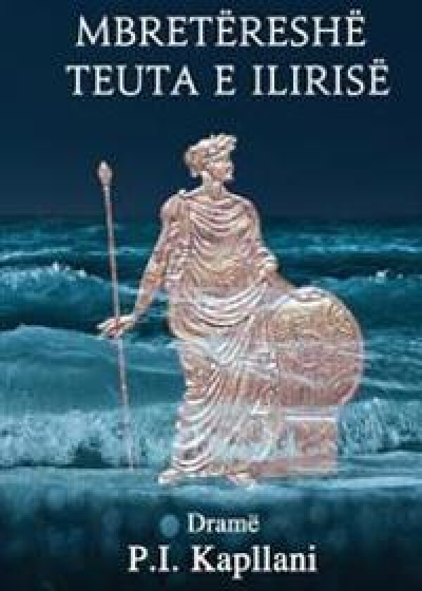 Mbretëreshë Teuta E Ilirise: Dramë