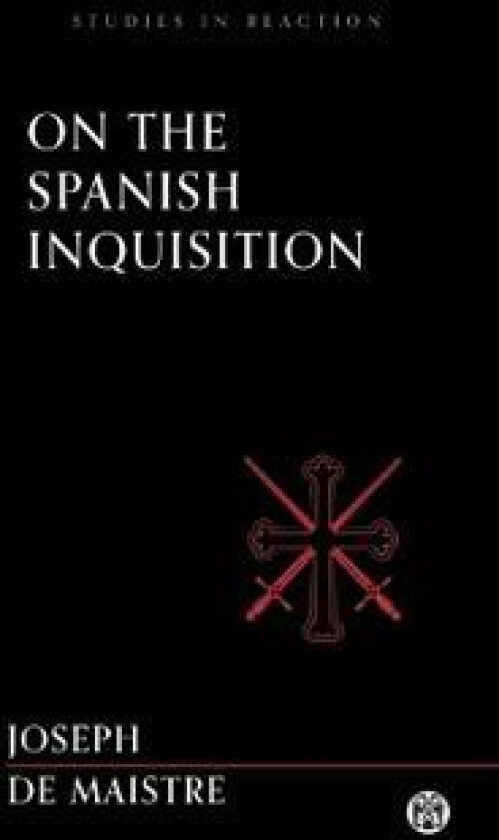 On the Spanish Inquisition - Imperium Press (Studies in Reaction)