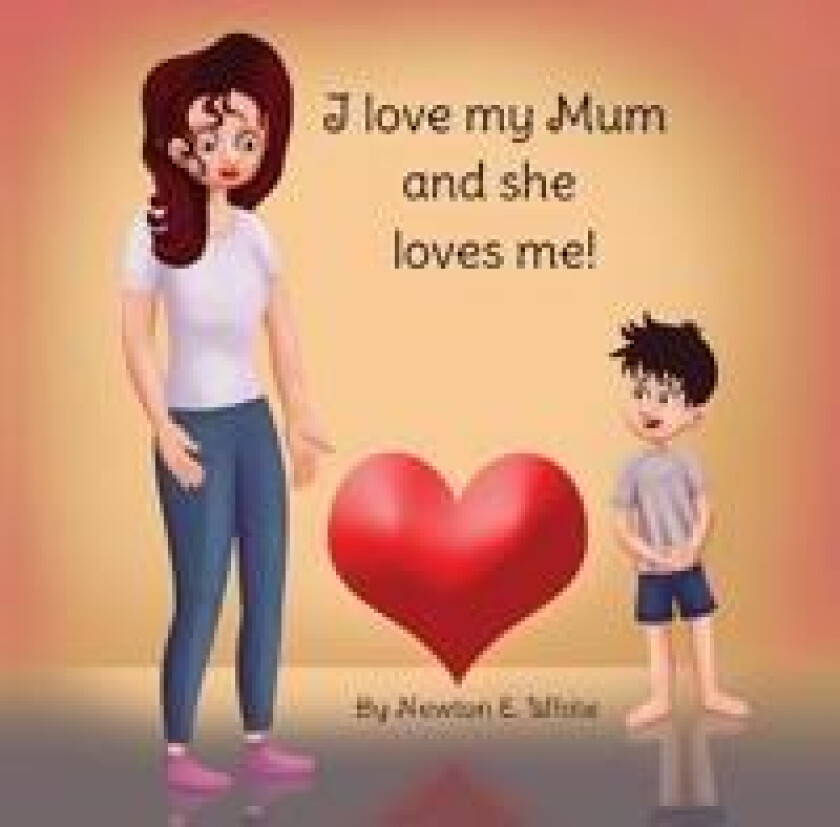 I love my Mum and she loves me (Boy)