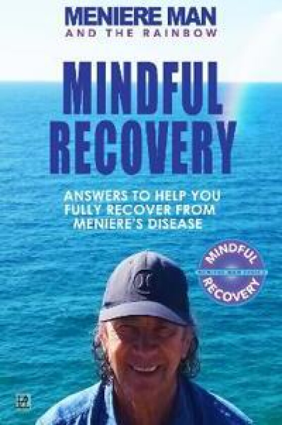 Meniere Man and the Rainbow. Mindful Recovery