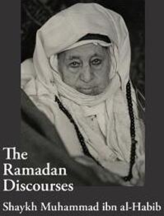 The Ramadan Discourses of Shaykh Muhammad ibn al-Habib