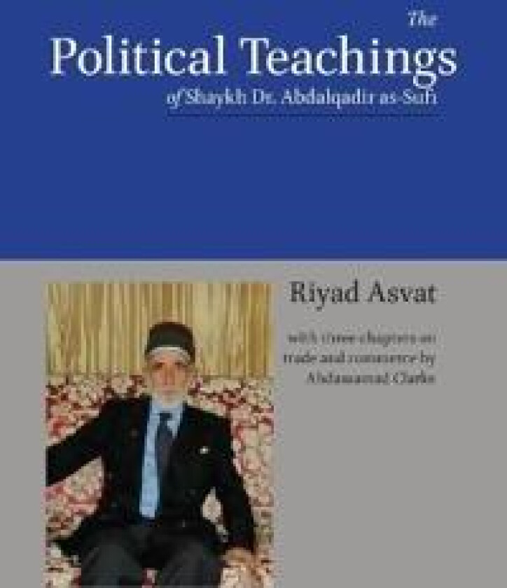The Political Teachings of Shaykh Dr. Abdalqadir as-Sufi