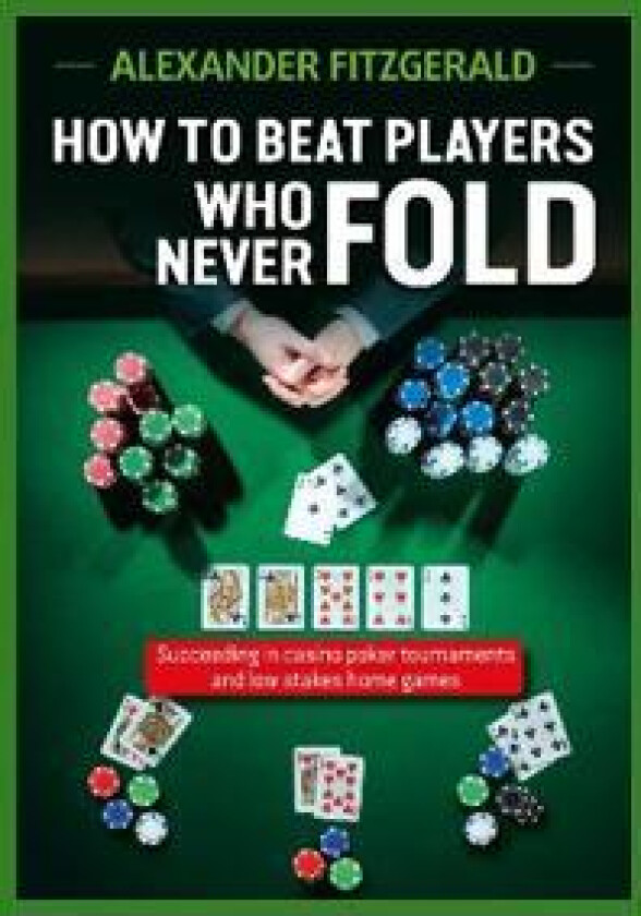 How to Beat Players Who Never Fold