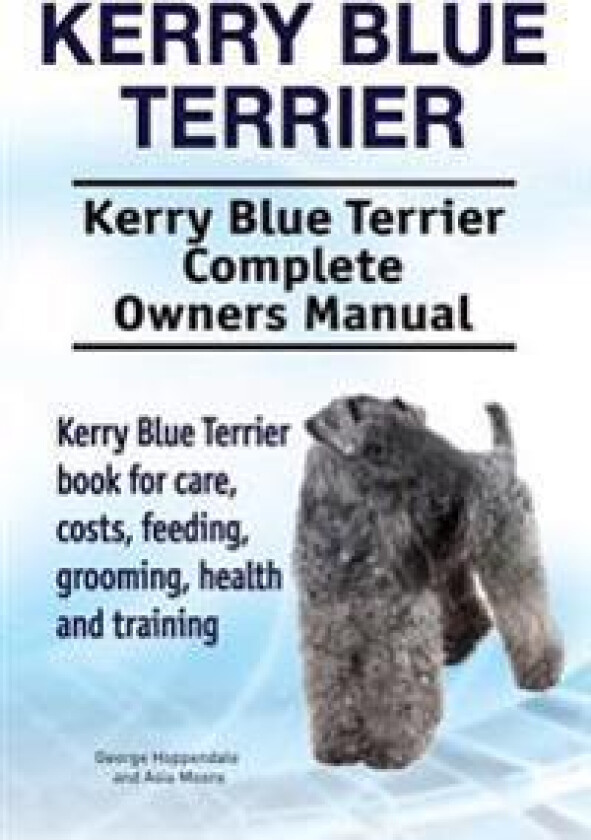 Kerry Blue Terrier. Kerry Blue Terrier Complete Owners Manual. Kerry Blue Terrier book for care, costs, feeding, grooming, health and training.