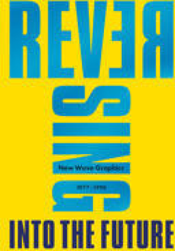 Reversing Into The Future: New Wave Graphics 1977–1990