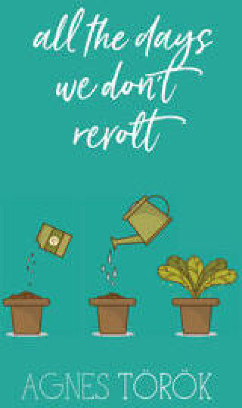 All The Days We Don't Revolt