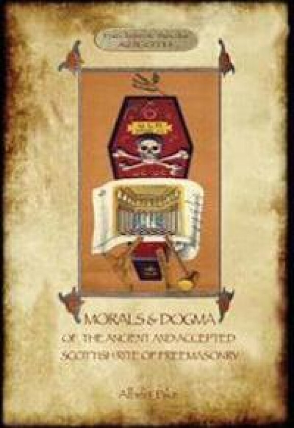 Morals and Dogma of the Ancient and Accepted Scottish Rite of Freemasonry