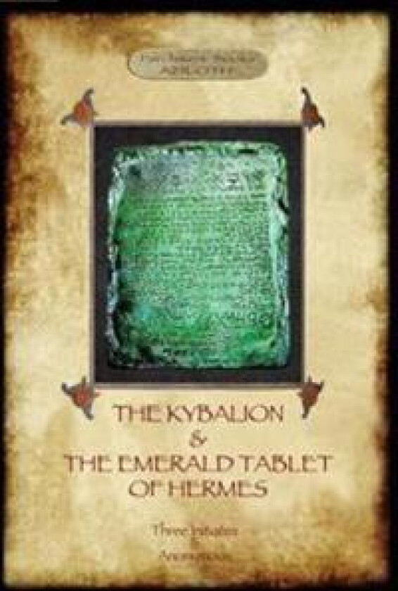 The Kybalion & The Emerald Tablet of Hermes