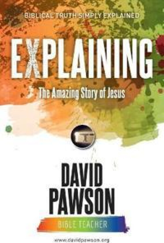 EXPLAINING The Amazing Story of Jesus