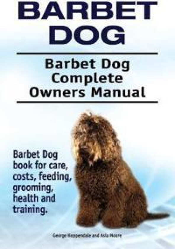 Barbet Dog. Barbet Dog Complete Owners Manual. Barbet Dog book for care, costs, feeding, grooming, health and training.