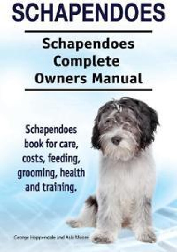 Schapendoes. Schapendoes Complete Owners Manual. Schapendoes book for care, costs, feeding, grooming, health and training.