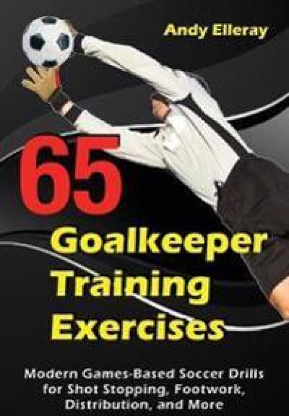 65 Goalkeeper Training Exercises