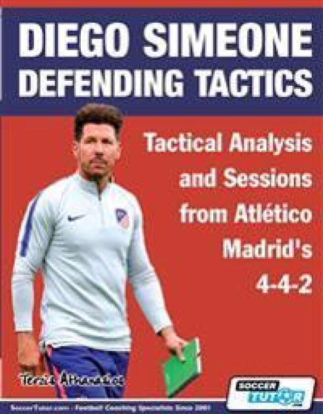 Diego Simeone Defending Tactics - Tactical Analysis and Sessions from Atlético Madrid's 4-4-2