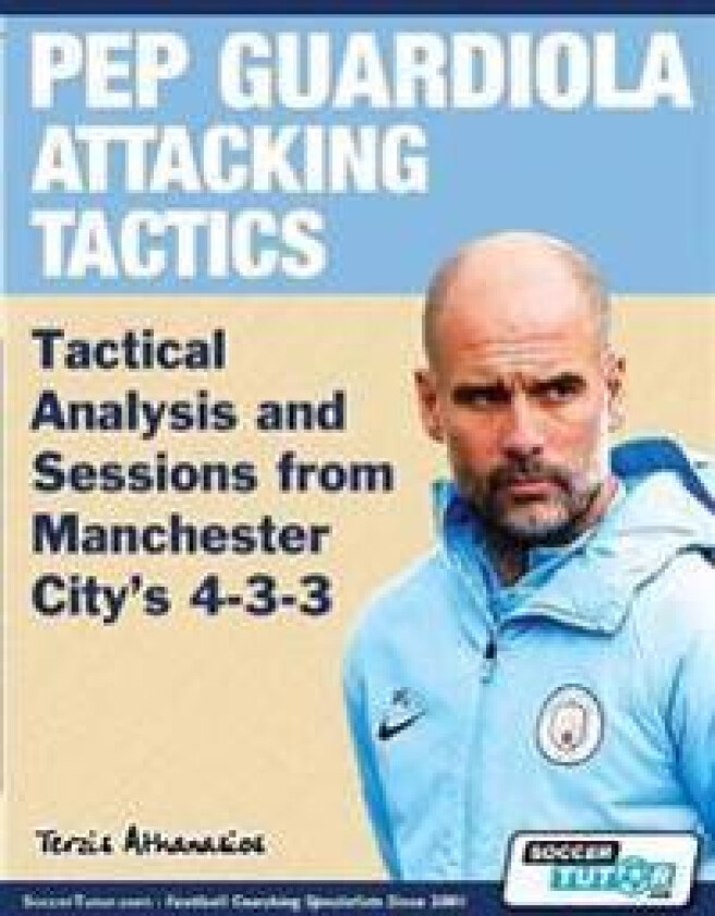 Pep Guardiola Attacking Tactics - Tactical Analysis and Sessions from Manchester City's 4-3-3