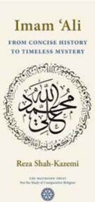 Imam `Ali From Concise History to Timeless Mystery