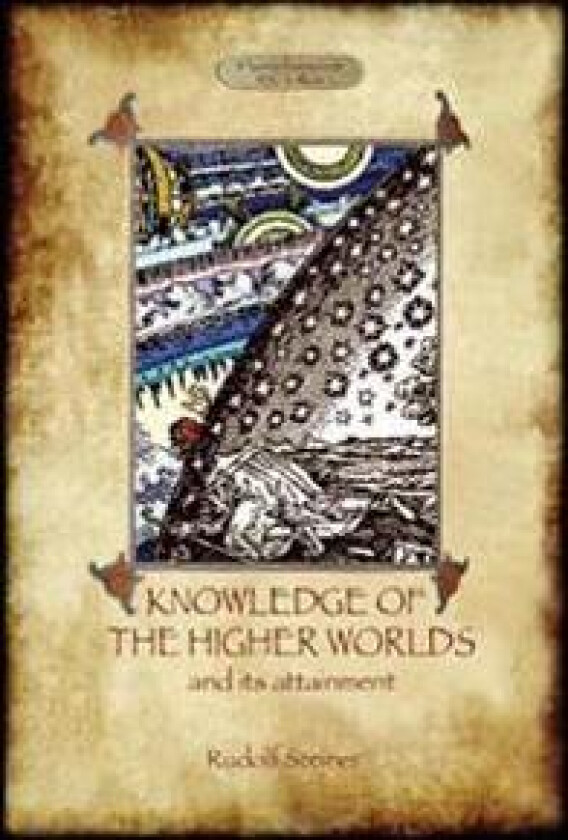 Knowledge of the Higher Worlds and Its Attainment