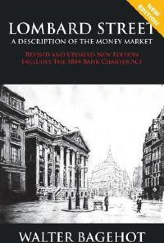 LOMBARD STREET - Revised and Updated New Edition, Includes The 1844 Bank Charter Act